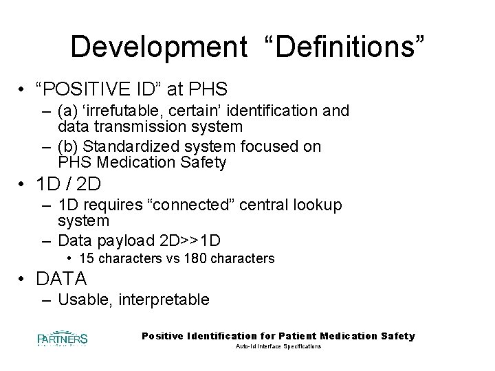 Development “Definitions” • “POSITIVE ID” at PHS – (a) ‘irrefutable, certain’ identification and data