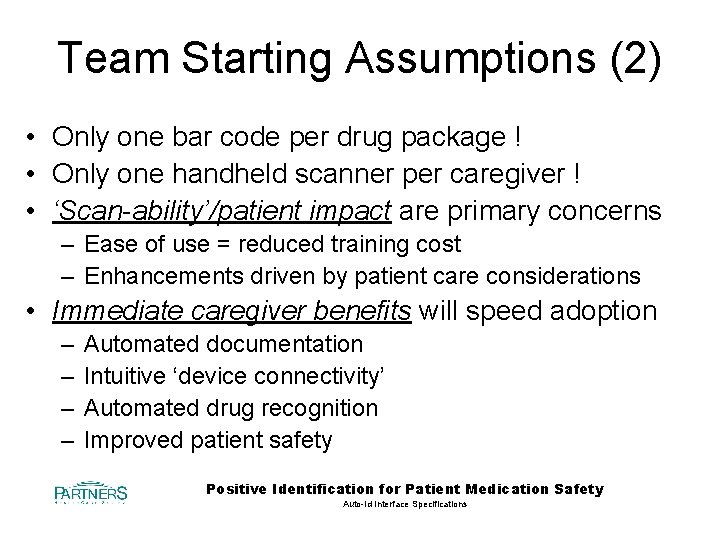 Team Starting Assumptions (2) • Only one bar code per drug package ! •