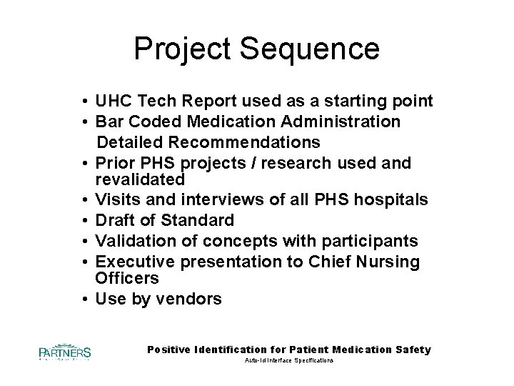 Project Sequence • UHC Tech Report used as a starting point • Bar Coded