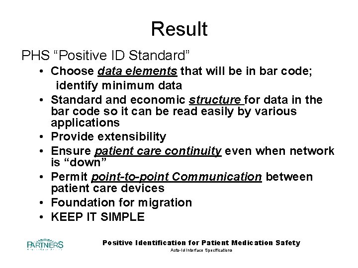 Result PHS “Positive ID Standard” • Choose data elements that will be in bar