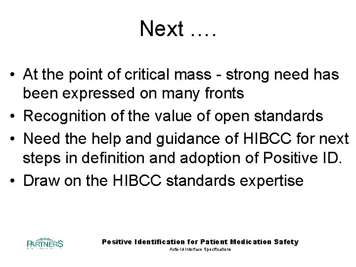 Next …. • At the point of critical mass - strong need has been