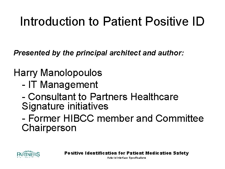 Introduction to Patient Positive ID Presented by the principal architect and author: Harry Manolopoulos