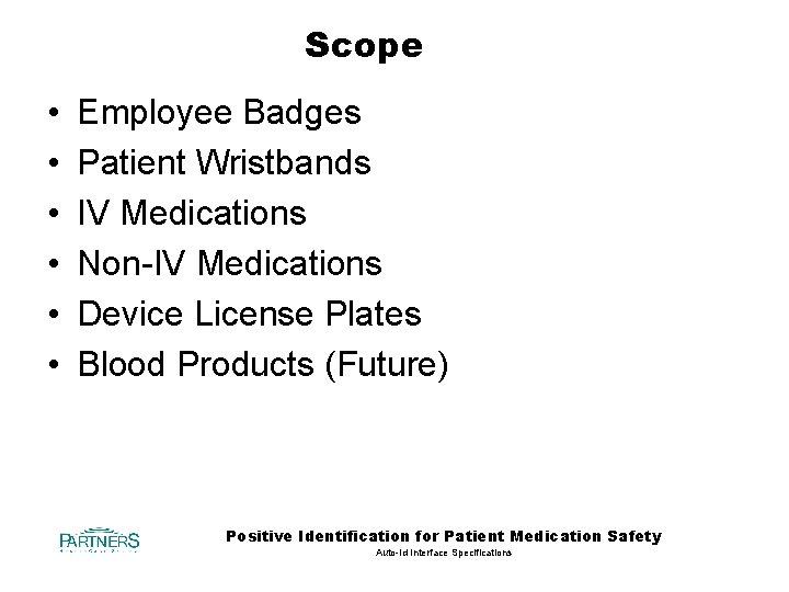 Scope • • • Employee Badges Patient Wristbands IV Medications Non-IV Medications Device License
