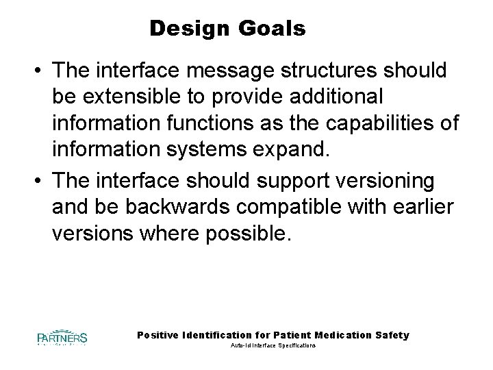 Design Goals • The interface message structures should be extensible to provide additional information