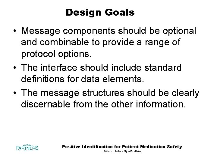 Design Goals • Message components should be optional and combinable to provide a range
