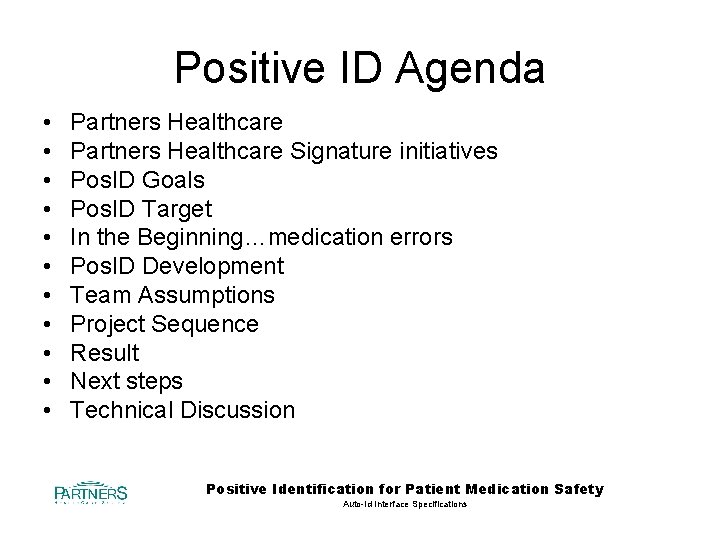 Positive ID Agenda • • • Partners Healthcare Signature initiatives Pos. ID Goals Pos.