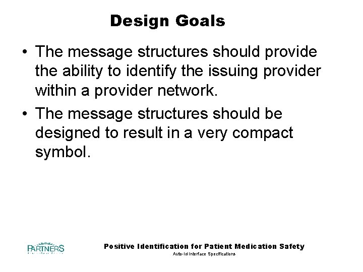 Design Goals • The message structures should provide the ability to identify the issuing
