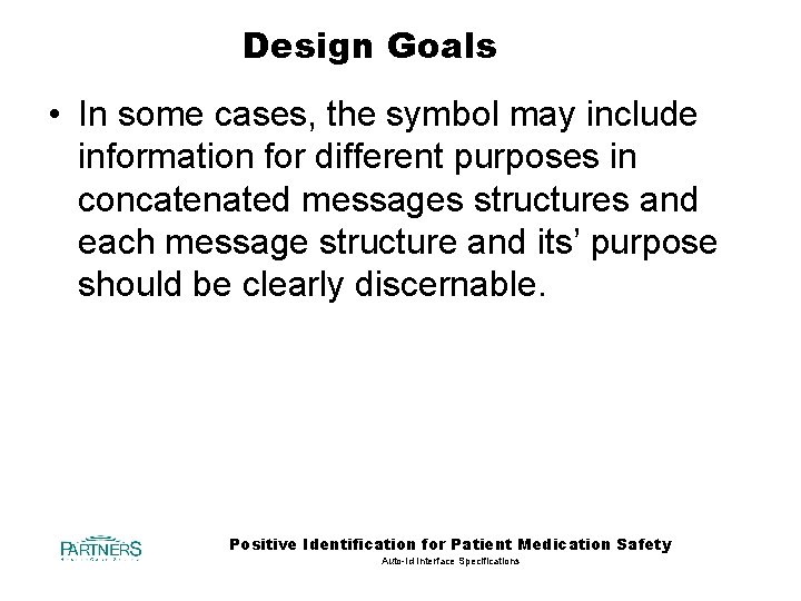 Design Goals • In some cases, the symbol may include information for different purposes