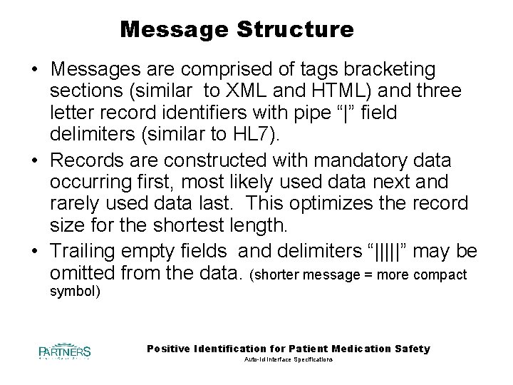 Message Structure • Messages are comprised of tags bracketing sections (similar to XML and