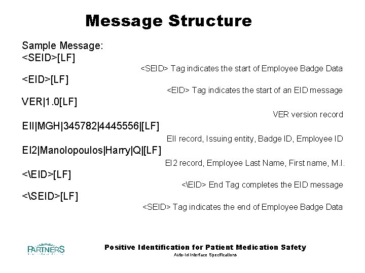 Message Structure Sample Message: <SEID>[LF] <SEID> Tag indicates the start of Employee Badge Data