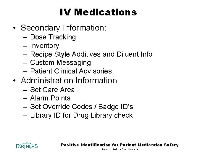 IV Medications • Secondary Information: – – – Dose Tracking Inventory Recipe Style Additives