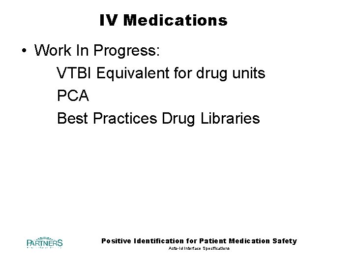 IV Medications • Work In Progress: VTBI Equivalent for drug units PCA Best Practices