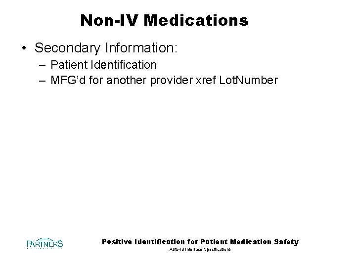 Non-IV Medications • Secondary Information: – Patient Identification – MFG’d for another provider xref
