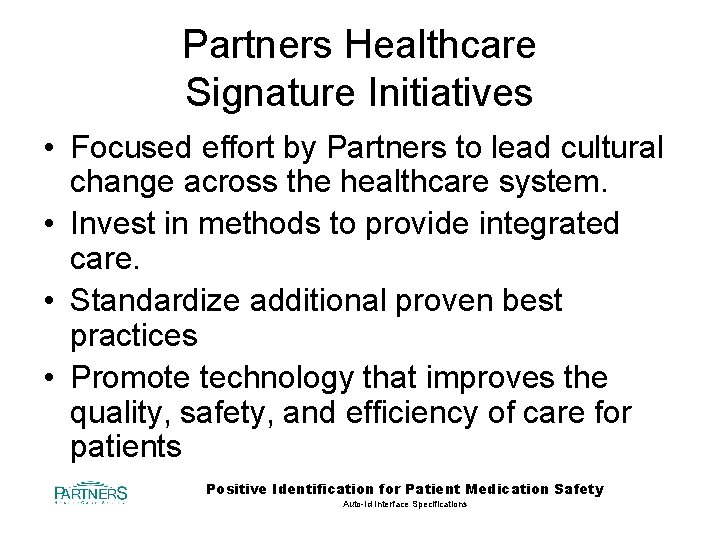 Partners Healthcare Signature Initiatives • Focused effort by Partners to lead cultural change across