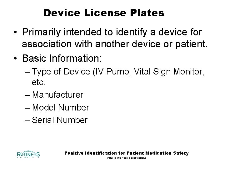 Device License Plates • Primarily intended to identify a device for association with another