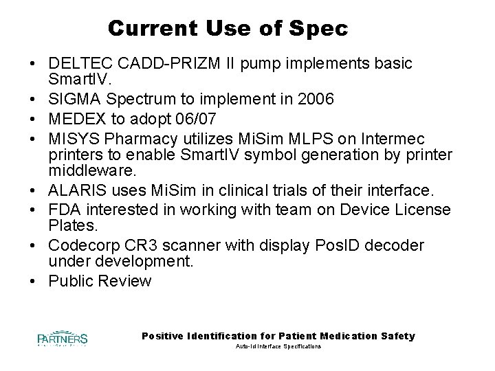 Current Use of Spec • DELTEC CADD-PRIZM II pump implements basic Smart. IV. •