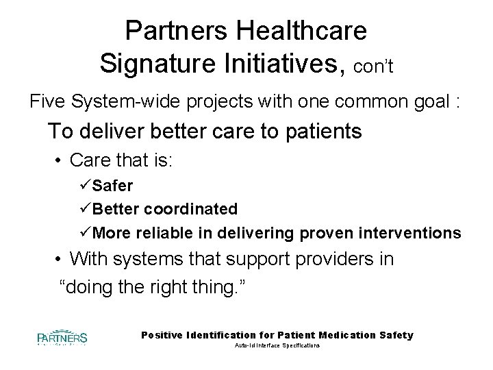 Partners Healthcare Signature Initiatives, con’t Five System-wide projects with one common goal : To