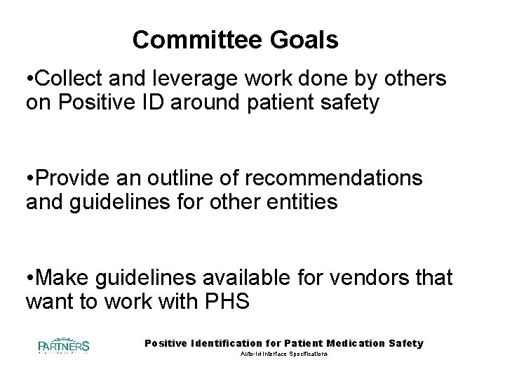 Committee Goals • Collect and leverage work done by others on Positive ID around