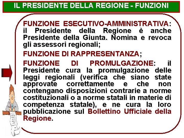 IL PRESIDENTE DELLA REGIONE - FUNZIONI FUNZIONE ESECUTIVO-AMMINISTRATIVA: il Presidente della Regione è anche