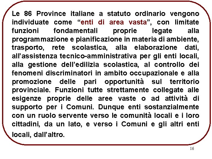 Le 86 Province italiane a statuto ordinario vengono individuate come “enti di area vasta”,