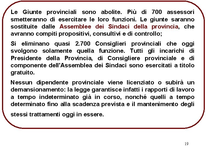 Le Giunte provinciali sono abolite. Più di 700 assessori smetteranno di esercitare le loro