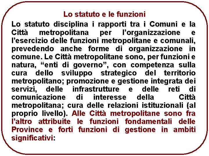 Lo statuto e le funzioni Lo statuto disciplina i rapporti tra i Comuni e
