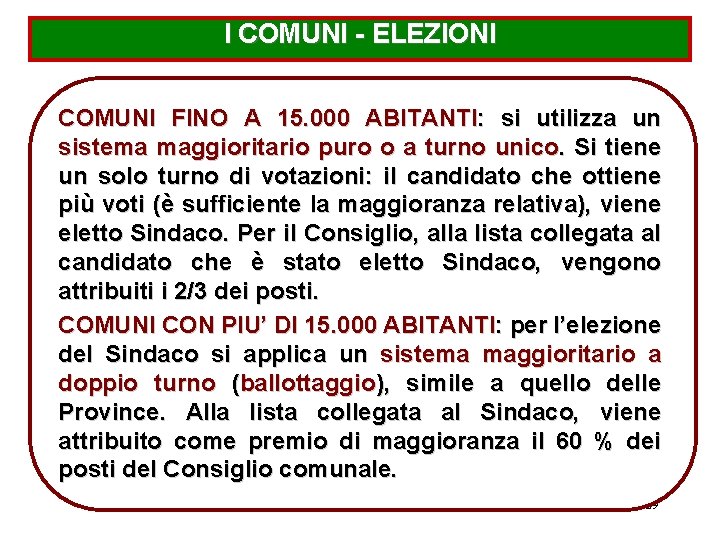 I COMUNI - ELEZIONI COMUNI FINO A 15. 000 ABITANTI: si utilizza un sistema