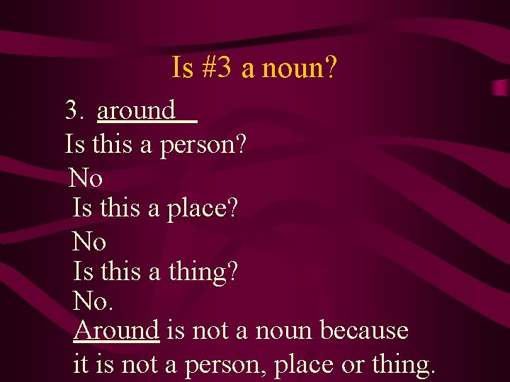 Is #3 a noun? 3. around Is this a person? No Is this a