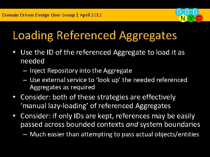 Domain Driven Design User Group | April 2012 Loading Referenced Aggregates • Use the