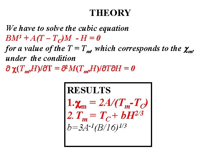 THEORY We have to solve the cubic equation BM 3 + A(T – TC)M