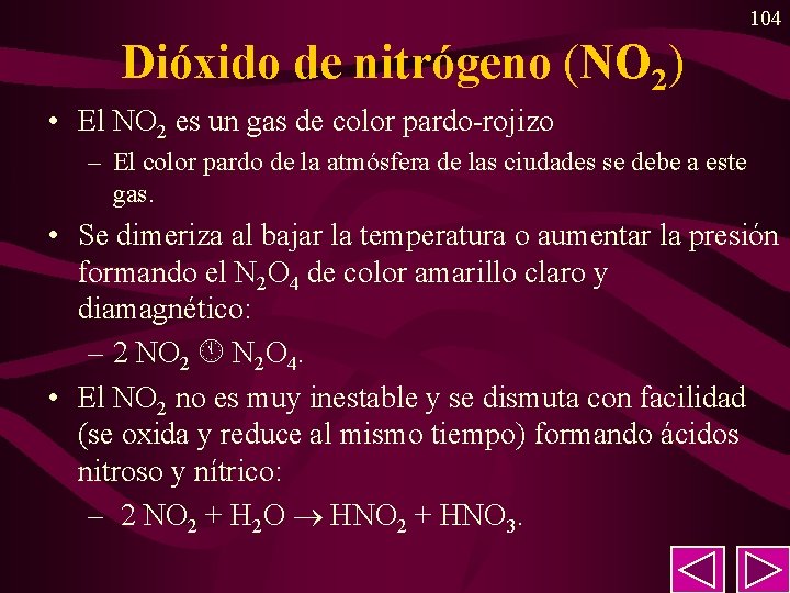 104 Dióxido de nitrógeno (NO 2) • El NO 2 es un gas de 104 Dióxido de nitrógeno (NO 2) • El NO 2 es un gas de