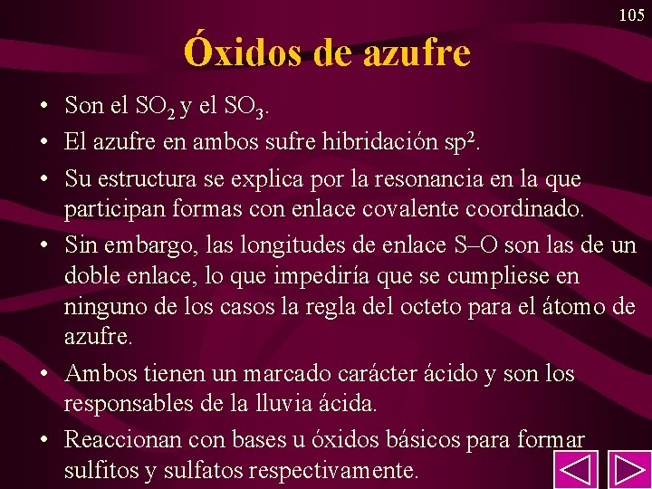 105 Óxidos de azufre • Son el SO 2 y el SO 3. • 105 Óxidos de azufre • Son el SO 2 y el SO 3. •