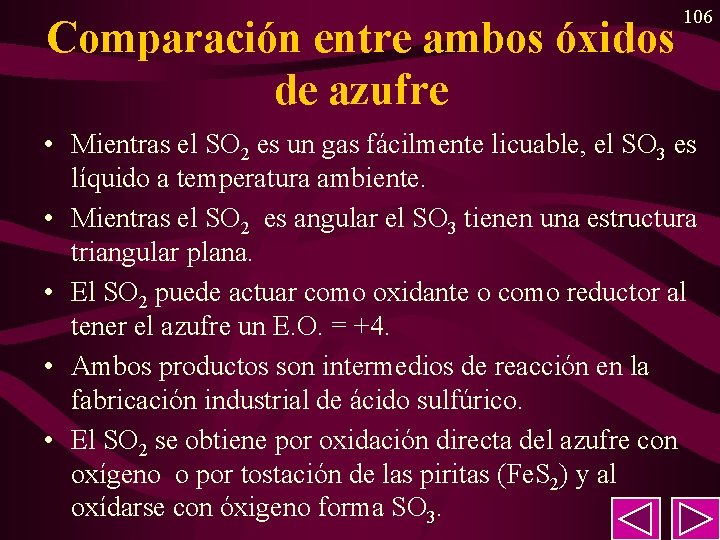 106 Comparación entre ambos óxidos de azufre • Mientras el SO 2 es un 106 Comparación entre ambos óxidos de azufre • Mientras el SO 2 es un