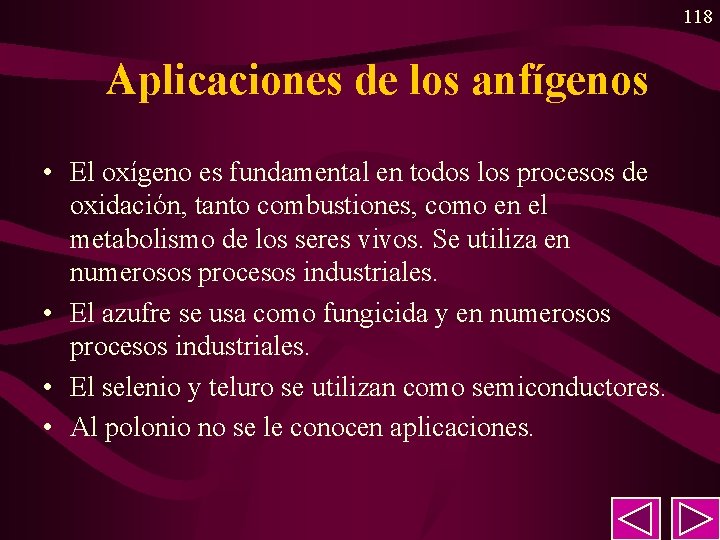 118 Aplicaciones de los anfígenos • El oxígeno es fundamental en todos los procesos 118 Aplicaciones de los anfígenos • El oxígeno es fundamental en todos los procesos