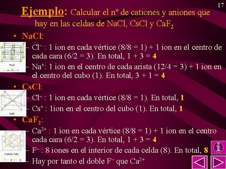 Ejemplo: Calcular el nº de cationes y aniones que 17 hay en las celdas Ejemplo: Calcular el nº de cationes y aniones que 17 hay en las celdas