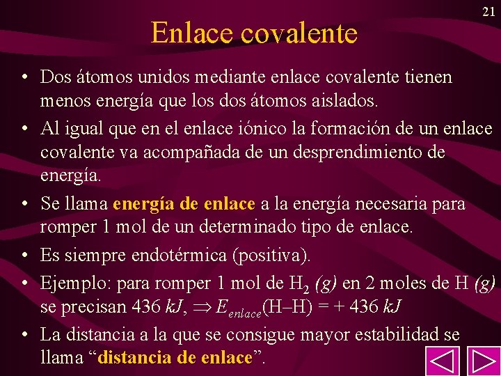Enlace covalente 21 • Dos átomos unidos mediante enlace covalente tienen menos energía que Enlace covalente 21 • Dos átomos unidos mediante enlace covalente tienen menos energía que