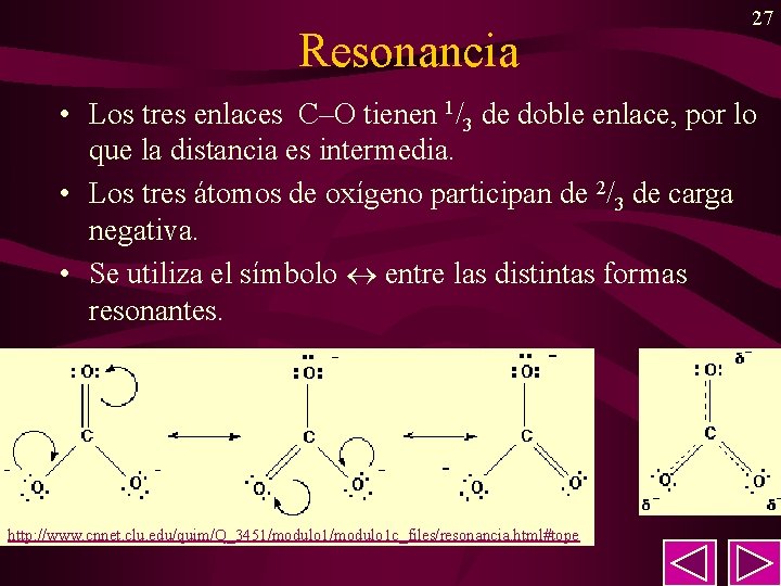 Resonancia 27 • Los tres enlaces C–O tienen 1/3 de doble enlace, por lo Resonancia 27 • Los tres enlaces C–O tienen 1/3 de doble enlace, por lo