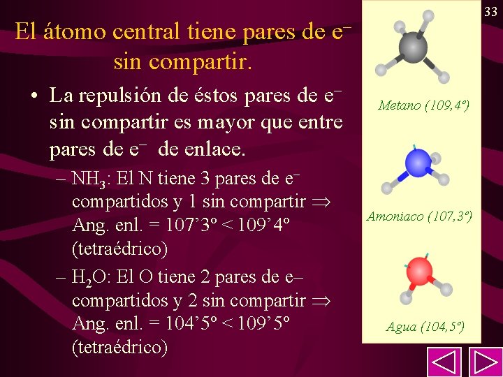 33 El átomo central tiene pares de e– sin compartir. • La repulsión de 33 El átomo central tiene pares de e– sin compartir. • La repulsión de