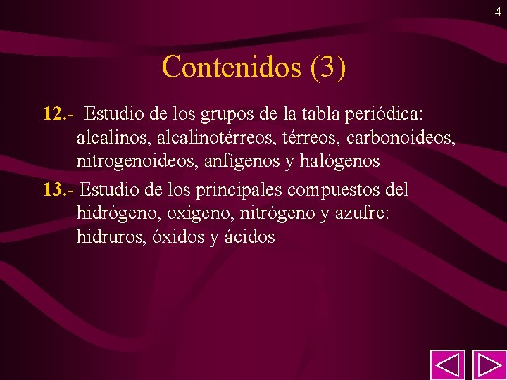 4 Contenidos (3) 12. - Estudio de los grupos de la tabla periódica: alcalinos, 4 Contenidos (3) 12. - Estudio de los grupos de la tabla periódica: alcalinos,