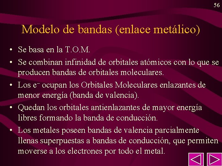 56 Modelo de bandas (enlace metálico) • Se basa en la T. O. M. 56 Modelo de bandas (enlace metálico) • Se basa en la T. O. M.
