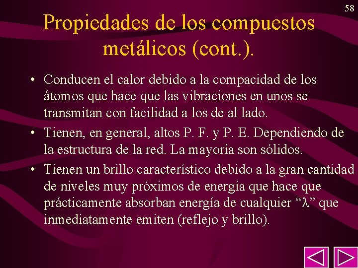 Propiedades de los compuestos metálicos (cont. ). 58 • Conducen el calor debido a Propiedades de los compuestos metálicos (cont. ). 58 • Conducen el calor debido a