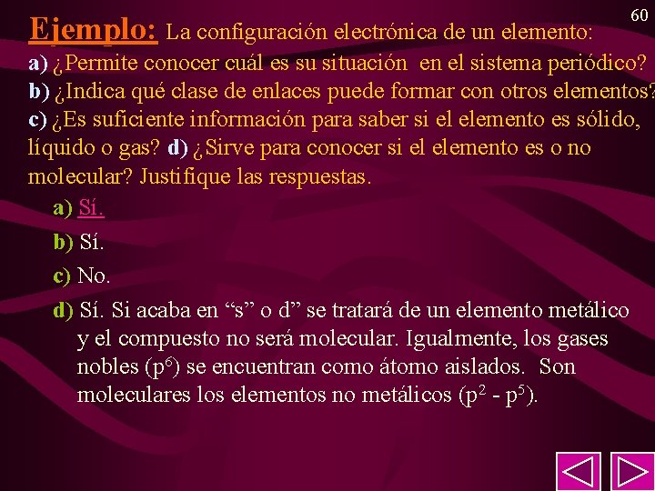 Ejemplo: La configuración electrónica de un elemento: 60 a) ¿Permite conocer cuál es su Ejemplo: La configuración electrónica de un elemento: 60 a) ¿Permite conocer cuál es su