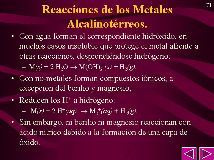 Reacciones de los Metales Alcalinotérreos. • Con agua forman el correspondiente hidróxido, en muchos Reacciones de los Metales Alcalinotérreos. • Con agua forman el correspondiente hidróxido, en muchos