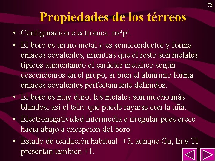 73 Propiedades de los térreos • Configuración electrónica: ns 2 p 1. • El 73 Propiedades de los térreos • Configuración electrónica: ns 2 p 1. • El