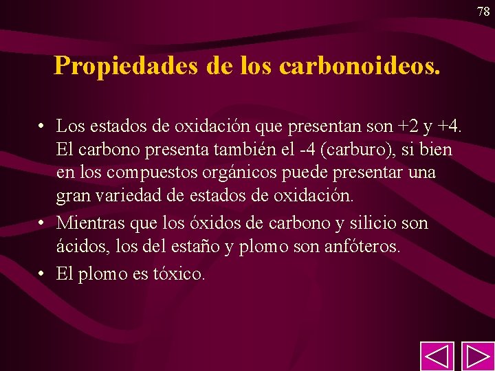 78 Propiedades de los carbonoideos. • Los estados de oxidación que presentan son +2 78 Propiedades de los carbonoideos. • Los estados de oxidación que presentan son +2