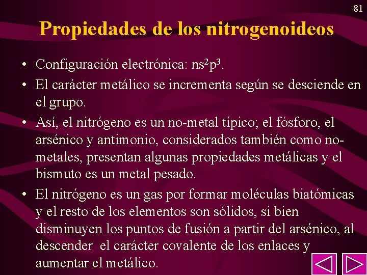 81 Propiedades de los nitrogenoideos • Configuración electrónica: ns 2 p 3. • El 81 Propiedades de los nitrogenoideos • Configuración electrónica: ns 2 p 3. • El