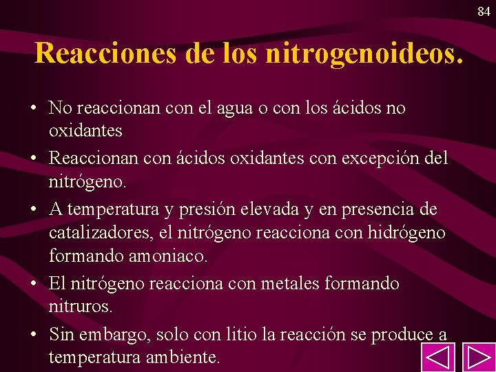 84 Reacciones de los nitrogenoideos. • No reaccionan con el agua o con los 84 Reacciones de los nitrogenoideos. • No reaccionan con el agua o con los