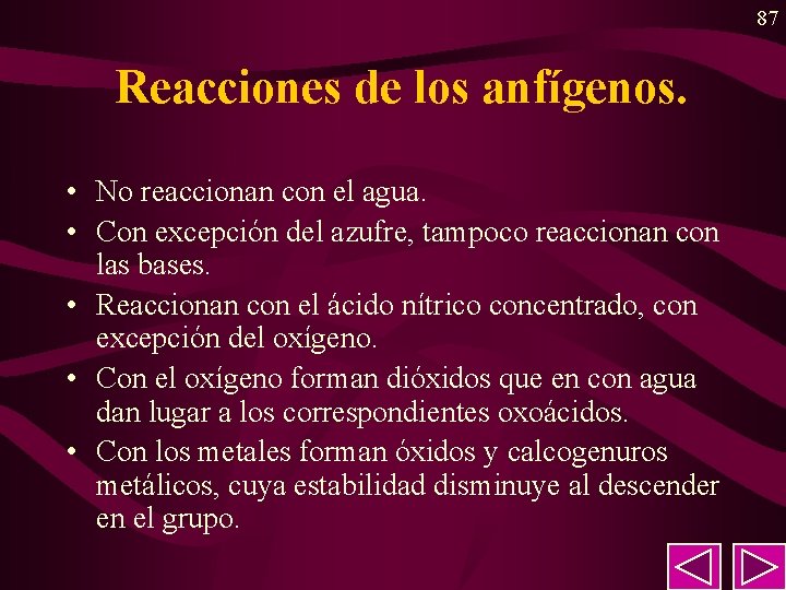 87 Reacciones de los anfígenos. • No reaccionan con el agua. • Con excepción 87 Reacciones de los anfígenos. • No reaccionan con el agua. • Con excepción