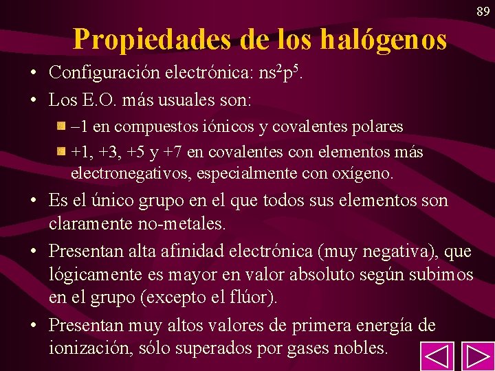 89 Propiedades de los halógenos • Configuración electrónica: ns 2 p 5. • Los 89 Propiedades de los halógenos • Configuración electrónica: ns 2 p 5. • Los