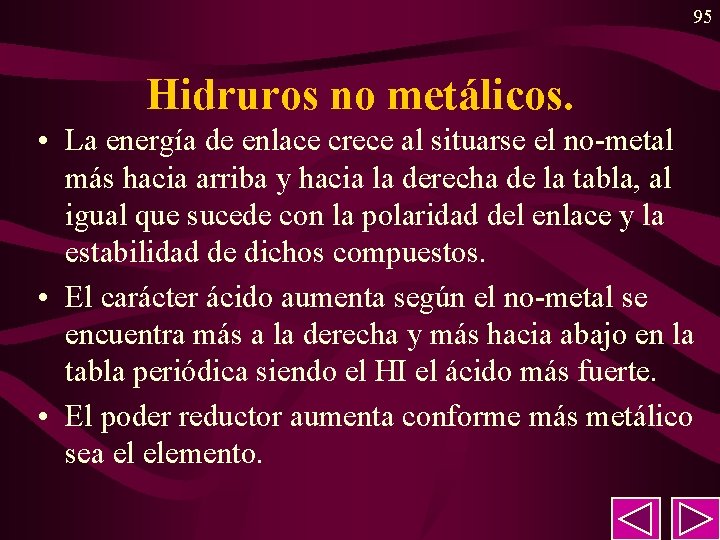 95 Hidruros no metálicos. • La energía de enlace crece al situarse el no-metal 95 Hidruros no metálicos. • La energía de enlace crece al situarse el no-metal